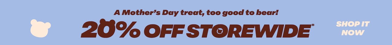 20% Off Storewide - A Mother's Day treat too good to bear - Shop it now